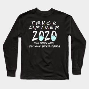 truck driver the ones who became superheroes-2020 Long Sleeve T-Shirt